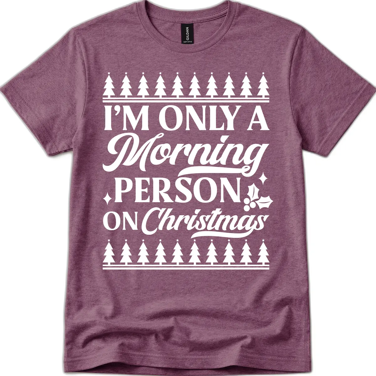 I'm Only A Morning Person On Christmas T-Shirt in Heather Maroon